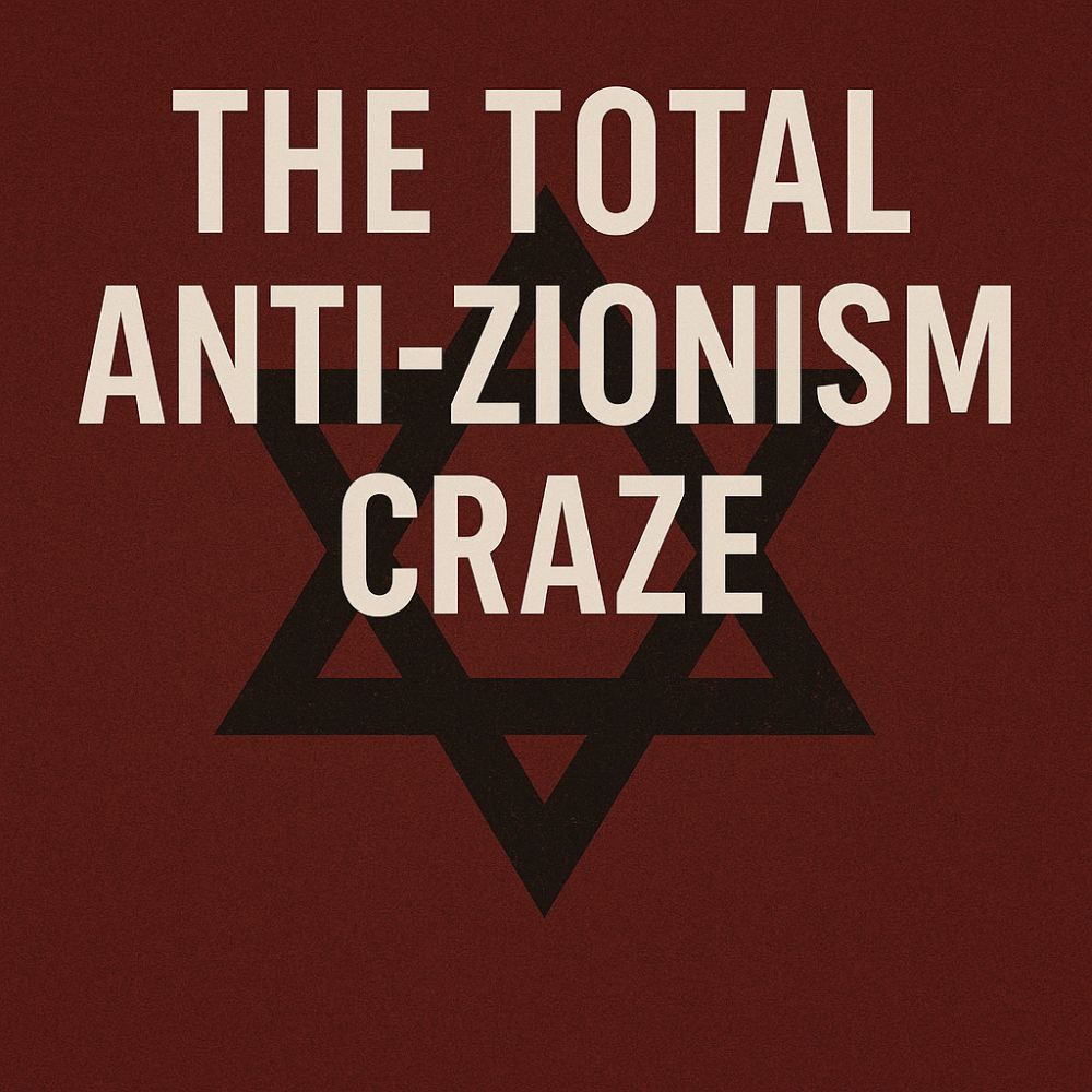 The total anti-Zionism craze